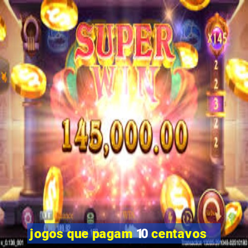 jogos que pagam 10 centavos